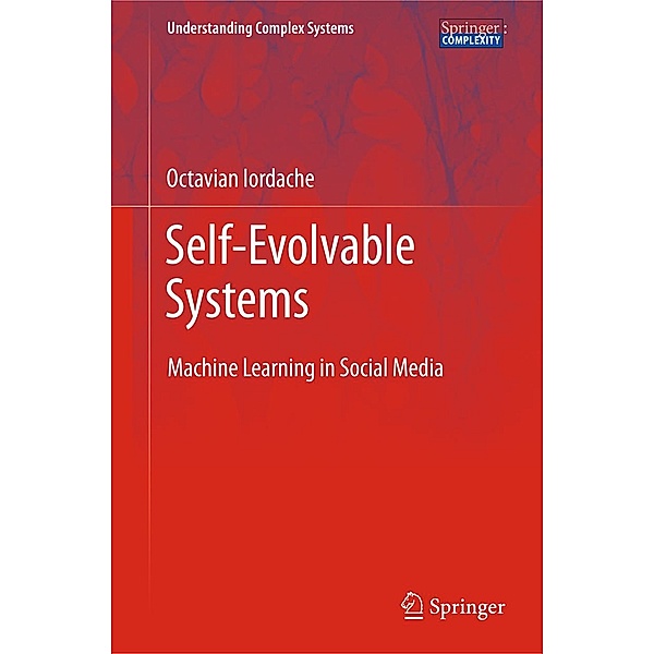 Self-Evolvable Systems / Understanding Complex Systems, Octavian Iordache