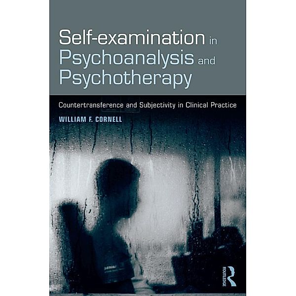 Self-examination in Psychoanalysis and Psychotherapy, William F. Cornell