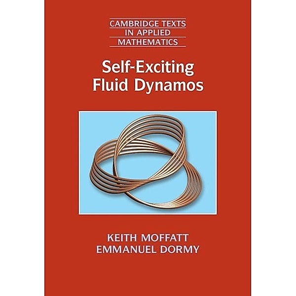 Self-Exciting Fluid Dynamos / Cambridge Texts in Applied Mathematics, Keith Moffatt