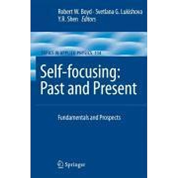 Self-focusing: Past and Present / Topics in Applied Physics Bd.114