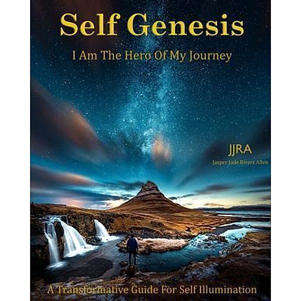Self Genesis I Am The Hero Of My Journey / Self Genesis Bd.Vol.1, Jjra Jasper Jade Rivers Allen