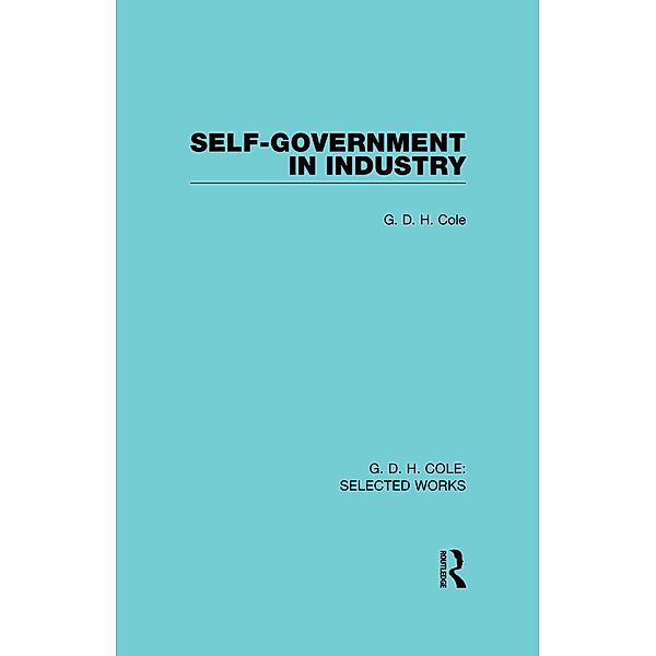 Self-Government in Industry, G. Cole