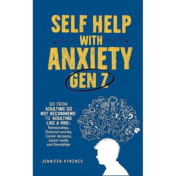 Self help with Anxiety - Gen Z, Jennifer Kyndnes