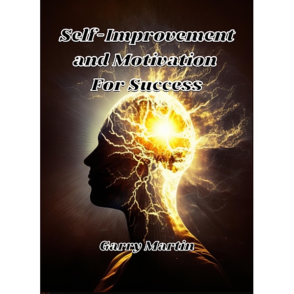 Self-Improvement and Motivation For Success, Garry Martin