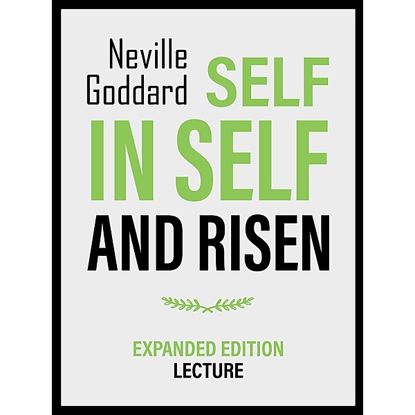 Self In Self And Risen - Expanded Edition Lecture, Neville Goddard
