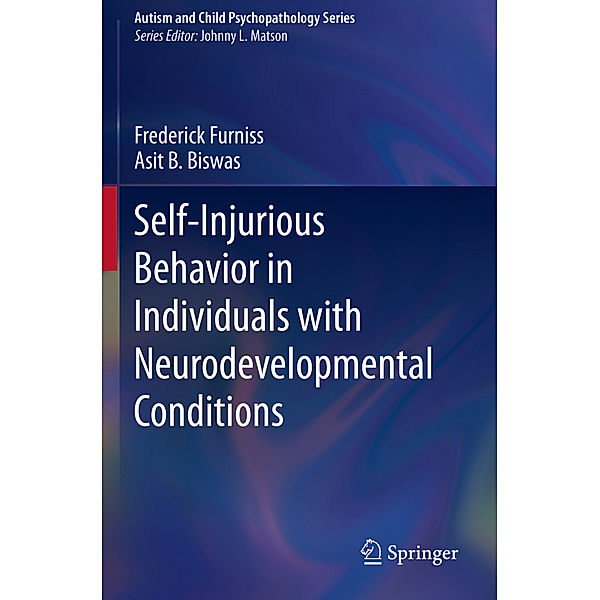 Self-Injurious Behavior in Individuals with Neurodevelopmental Conditions, Frederick Furniss, Asit B. Biswas