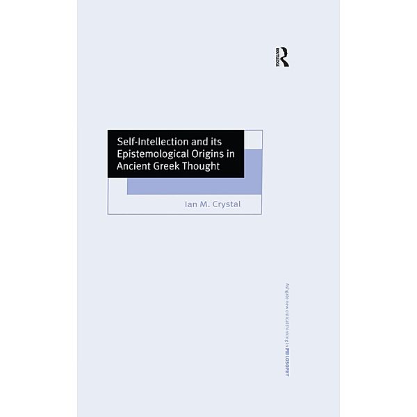 Self-Intellection and its Epistemological Origins in Ancient Greek Thought, Ian M. Crystal