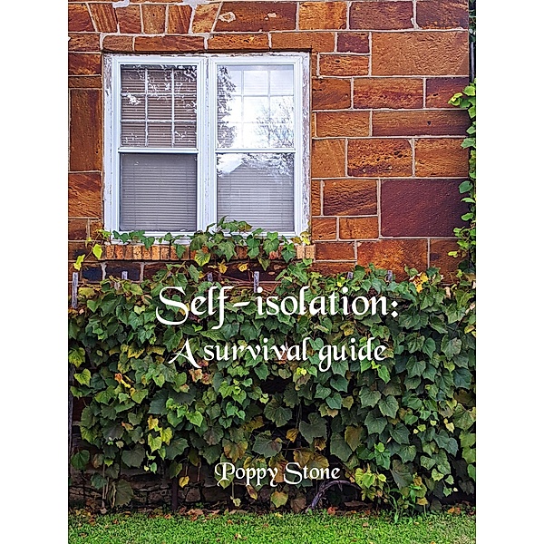 Self-Isolation: A Survival Guide, Poppy Stone