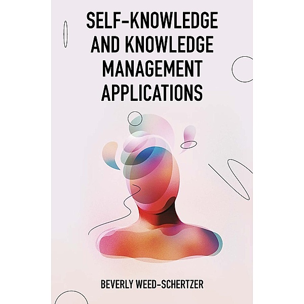 Self-Knowledge and Knowledge Management Applications, Beverly Weed-Schertzer