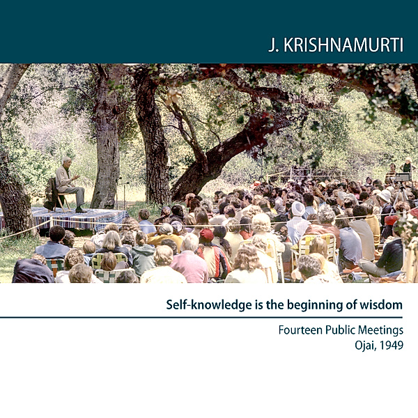 Self-knowledge is the beginning of wisdom, Jiddu Krishnamurti