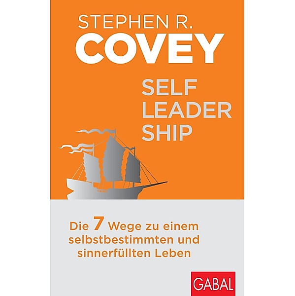Self-Leadership / Dein Erfolg, Stephen R. Covey