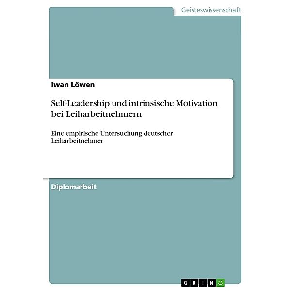 Self-Leadership und intrinsische Motivation bei Leiharbeitnehmern, Iwan Löwen