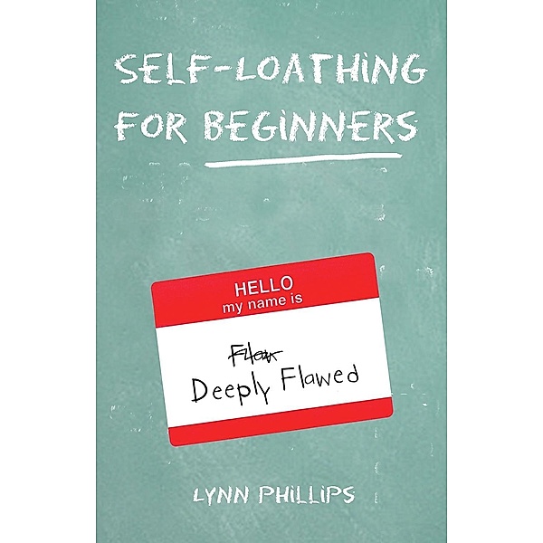 Self-Loathing for Beginners, Lynn Phillips