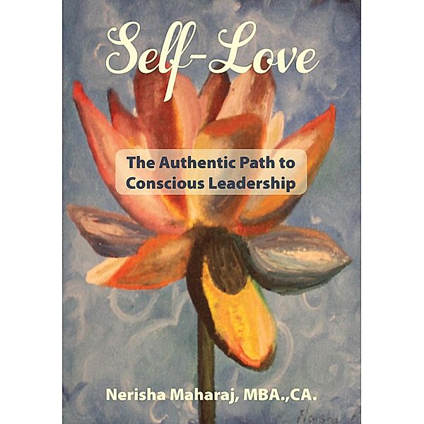 Self-Love: The Authentic Path to Conscious Leadership, Nerisha Maharaj