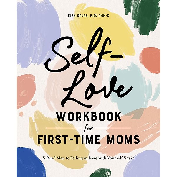 Self-Love Workbook for First-Time Moms, Elsa Rojas