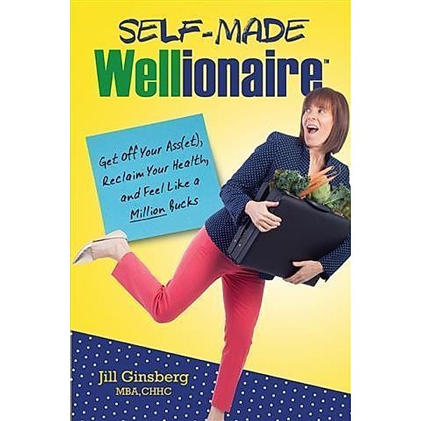 Self-Made Wellionaire, Jill Ginsberg