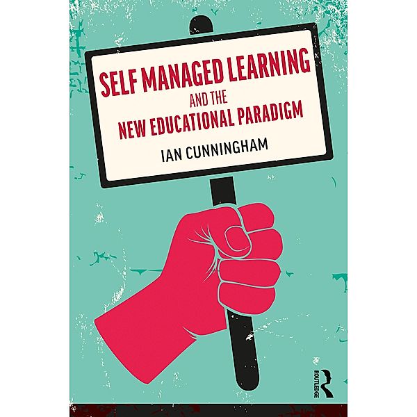 Self Managed Learning and the New Educational Paradigm, Ian Cunningham