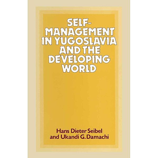 Self-Management in Yugoslavia and the Developing World, Ukandi G Damachi, Hans D Seibel, Jeroen Scheerder