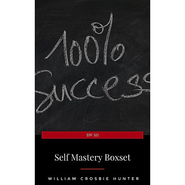 Self Mastery Boxset: How to Master Success, Abundance, Wealth, and Happiness, Abner Bayley, James Allen, Lao Tzu, L. W. Rogers, Orison Swett Marden, P. T. Barnum, Ralph Waldo Emerson, Russell H. Conwell, Samuel Smiles, Sun Tzu, Various Authors, B. F. Austin, Wallace D. Wattles, William Atkinson, William Crosbie Hunter, Charles F. Haanel, Dale Carnegie, Douglas Fairbanks, Florence Scovel Shinn, H. A. Lewis, Henry H. Brown, Henry Thomas Hamblin