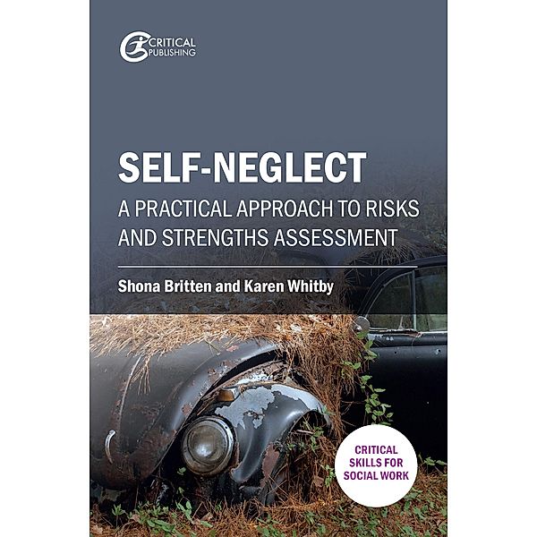 Self-neglect / Critical Skills for Social Work, Shona Britten, Karen Whitby