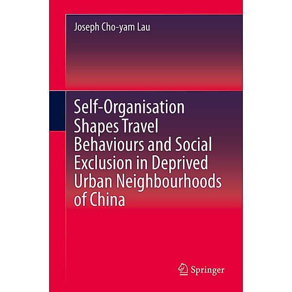 Self-Organisation Shapes Travel Behaviours and Social Exclusion in Deprived Urban Neighbourhoods of China, Joseph Cho-yam Lau