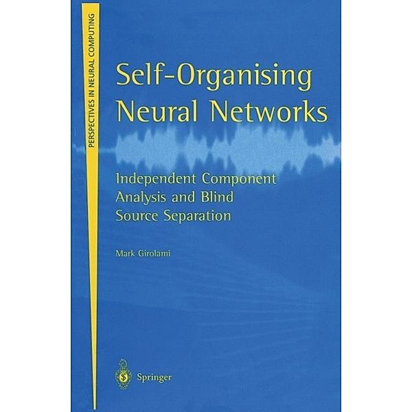 Self-Organising Neural Networks / Perspectives in Neural Computing, Mark Girolami