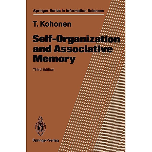 Self-Organization and Associative Memory / Springer Series in Information Sciences Bd.8, Teuvo Kohonen