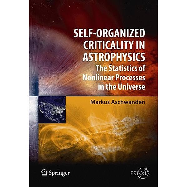 Self-Organized Criticality in Astrophysics, Markus Aschwanden