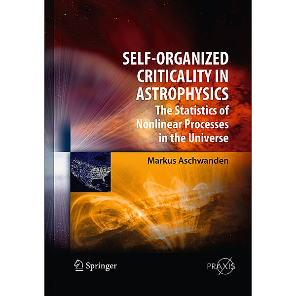 Self-Organized Criticality in Astrophysics, Markus Aschwanden