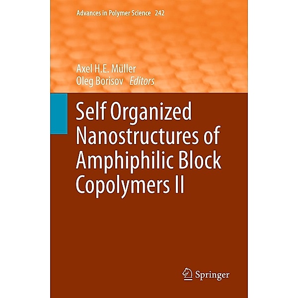 Self Organized Nanostructures of Amphiphilic Block Copolymers II / Advances in Polymer Science Bd.242
