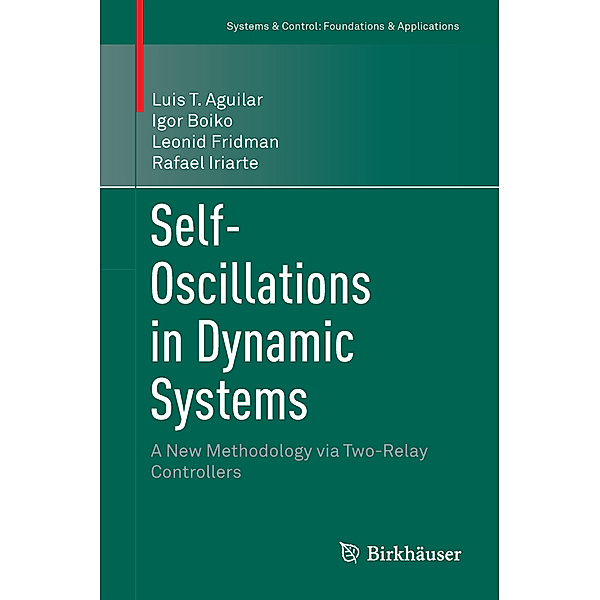 Self-Oscillations in Dynamic Systems, Luis T. Aguilar, Igor Boiko, Leonid Fridman, Rafael Iriarte