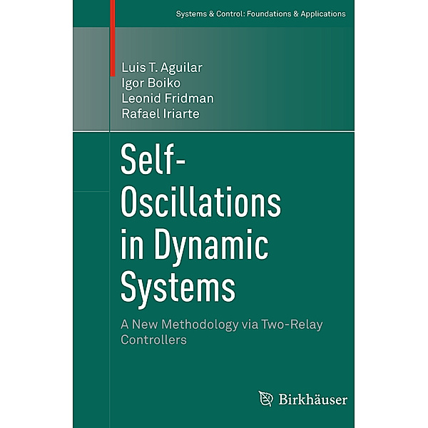Self-Oscillations in Dynamic Systems, Luis T. Aguilar, Igor Boiko, Leonid Fridman, Rafael Iriarte