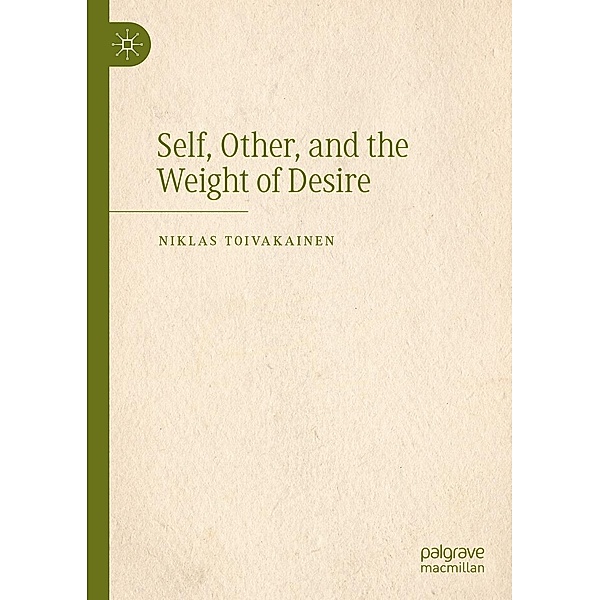 Self, Other, and the Weight of Desire / Progress in Mathematics, Niklas Toivakainen