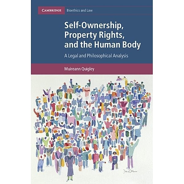Self-Ownership, Property Rights, and the Human Body, Muireann Quigley