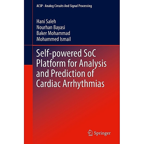 Self-powered SoC Platform for Analysis and Prediction of Cardiac Arrhythmias / Analog Circuits and Signal Processing, Hani Saleh, Nourhan Bayasi, Baker Mohammad, Mohammed Ismail