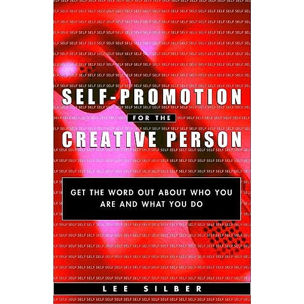 Self-Promotion for the Creative Person, Lee Silber