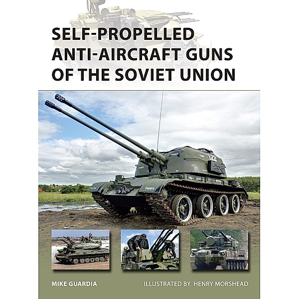 Self-Propelled Anti-Aircraft Guns of the Soviet Union / New Vanguard, Mike Guardia
