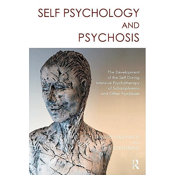 Self Psychology and Psychosis, Ira Steinman, David Garfield