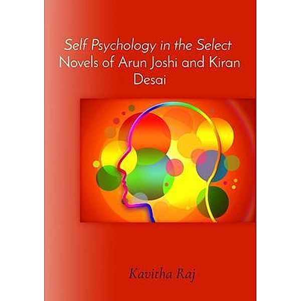 Self Psychology in the Select  Novels of Arun Joshi and Kiran Desai / SMART MOVES, K. Kavitharaj