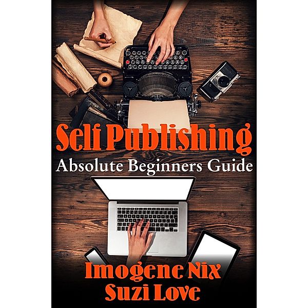 Self-Publishing: Absolute Beginners Guide, Suzi Love