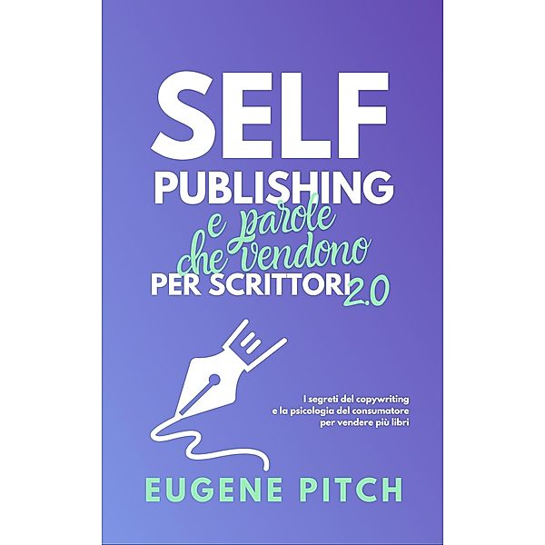 Self-Publishing e Parole che Vendono (Self-Publishing Facile) / Self-Publishing Facile, Eugene Pitch