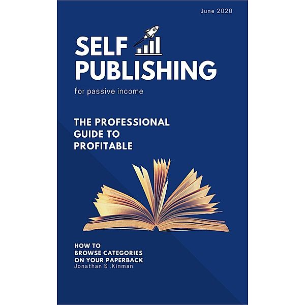 Self Publishing For Passive Income (Browse Category 2020, #1) / Browse Category 2020, Jonathan S. Kinman