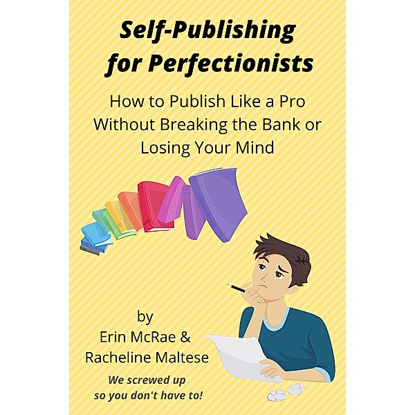 Self-Publishing for Perfectionists, Erin McRae, Racheline Maltese