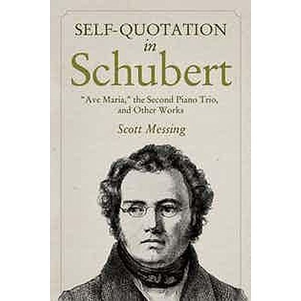 Self-Quotation in Schubert / Eastman Studies in Music Bd.165, Scott Messing