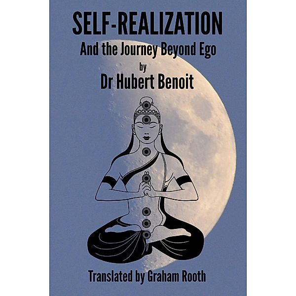 Self-Realization - And the Journey Beyond Ego, Hubert Benoit