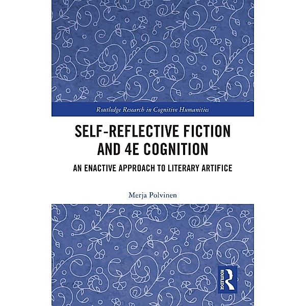 Self-Reflective Fiction and 4E Cognition, Merja Polvinen