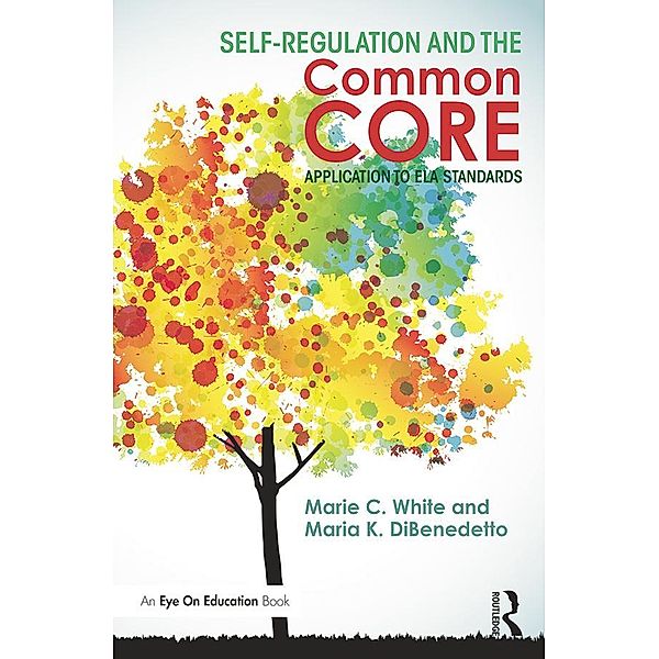 Self-Regulation and the Common Core, Marie C. White, Maria K. DiBenedetto