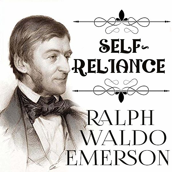 Self-Reliance, Ralph Waldo Emerson