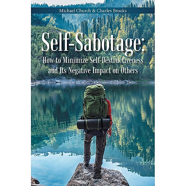 Self-Sabotage: How to Minimize Self-Destructiveness and Its Negative Impact on Others, Michael Church, Charles Brooks