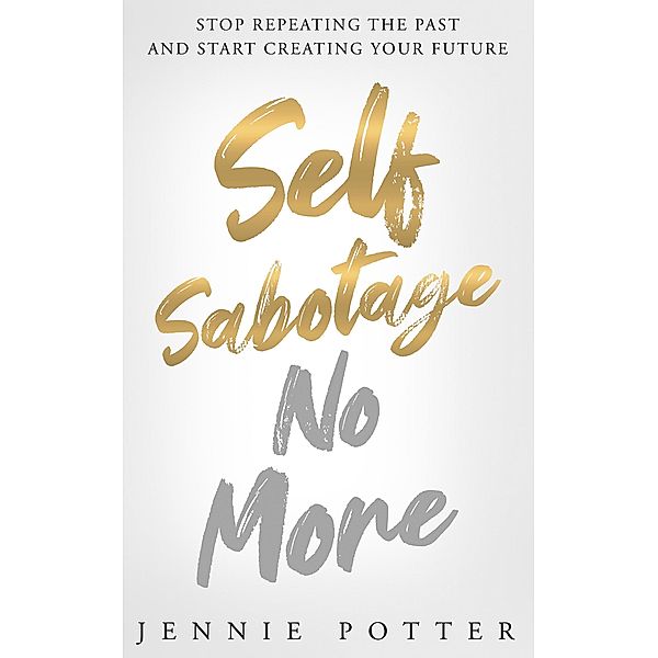 Self Sabotage No More, Jennie Potter